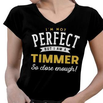 Im Not Perfect But I Am A Timmer So Close Enough Women V-Neck T-Shirt - Seseable