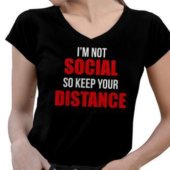 Im Not Social So Keep Your Distance Women V-Neck T-Shirt | Mazezy