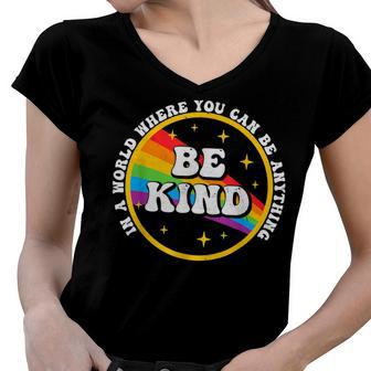 In A World Where You Can Be Anything Be Kind Gay Pride Lgbt Women V-Neck T-Shirt - Seseable