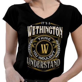 It A Wethington Thing You Wouldnt Understand Women V-Neck T-Shirt - Seseable