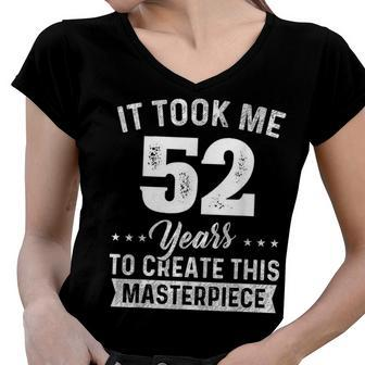 It Took Me 52 Years Masterpiece 52Nd Birthday 52 Years Old Women V-Neck T-Shirt - Seseable
