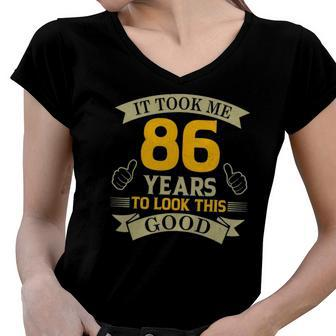 It Took Me 86 Years To Look This Good 86Th Birthday Party Women V-Neck T-Shirt | Mazezy