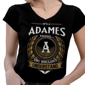 Its A Adames Thing You Wouldnt Understand Name Women V-Neck T-Shirt - Seseable