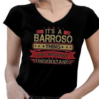 Its A Barroso Thing You Wouldnt Understand T Shirt Barroso Shirt Shirt For Barroso Women V-Neck T-Shirt - Seseable