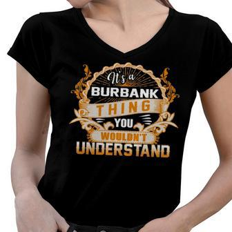 Its A Burbank Thing You Wouldnt Understand T Shirt Burbank Shirt For Burbank Women V-Neck T-Shirt - Seseable