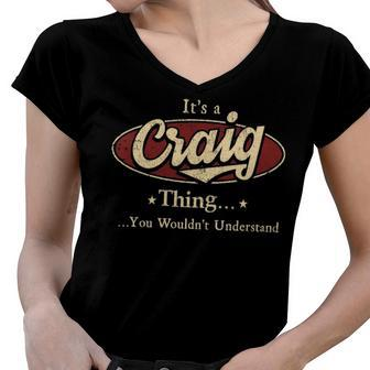Its A CRAIG Thing You Wouldnt Understand Shirt CRAIG Last Name Gifts Shirt With Name Printed CRAIG Women V-Neck T-Shirt - Seseable