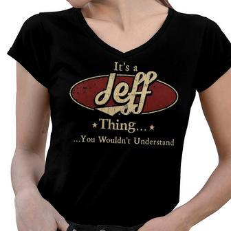 Its A Jeff Thing You Wouldnt Understand Shirt Personalized Name Gifts T Shirt Shirts With Name Printed Jeff Women V-Neck T-Shirt - Seseable