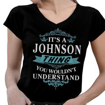 Its A Johnson Thing You Wouldnt Understand T Shirt Johnson Shirt For Johnson Women V-Neck T-Shirt - Seseable