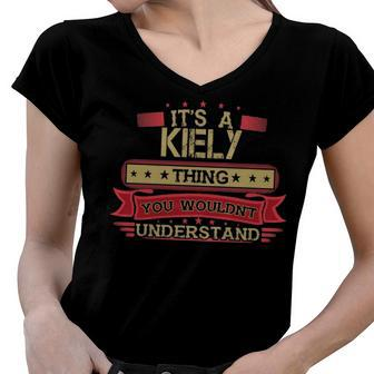 Its A Kiely Thing You Wouldnt Understand T Shirt Kiely Shirt Shirt For Kiely Women V-Neck T-Shirt - Seseable