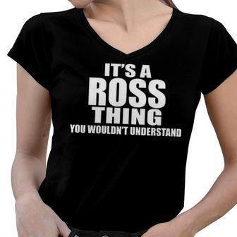 Its A Ross Thing You Wouldnt Understand T Shirt Ross Shirt For Ross Png Women V-Neck T-Shirt - Seseable