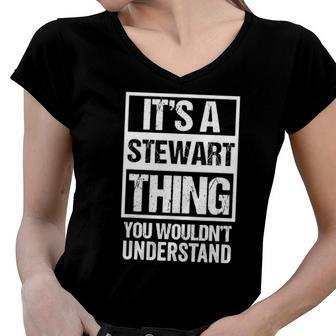 Its A Stewart Thing You Wouldnt Understand First Name Women V-Neck T-Shirt | Mazezy