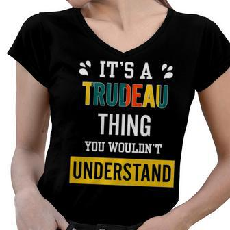Its A Trudeau Thing You Wouldnt Understand T Shirt Trudeau Shirt For Trudeau Women V-Neck T-Shirt - Seseable