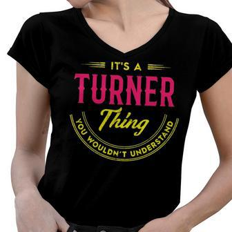 Its A Turner Thing You Wouldnt Understand Shirt Personalized Name Gifts T Shirt Shirts With Name Printed Turner Women V-Neck T-Shirt - Seseable