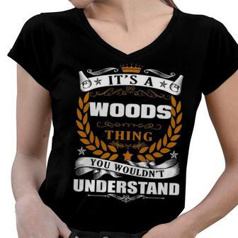 Its A Woods Thing You Wouldnt Understand T Shirt Woods Shirt For Woods Women V-Neck T-Shirt - Seseable