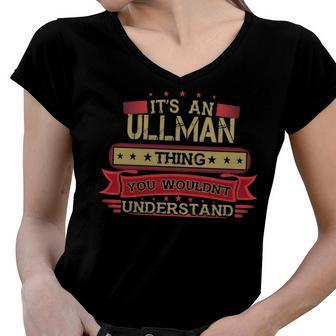 Its An Ullman Thing You Wouldnt Understand T Shirt Ullman Shirt Shirt For Ullman Women V-Neck T-Shirt - Seseable