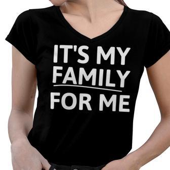 Its My Family For Me Women V-Neck T-Shirt | Favorety AU