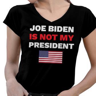 Joe Biden Is Not My President Not My President Women V-Neck T-Shirt | Favorety AU