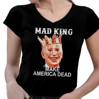 Joe Biden Mad King Make America Dead Women V-Neck T-Shirt | Mazezy