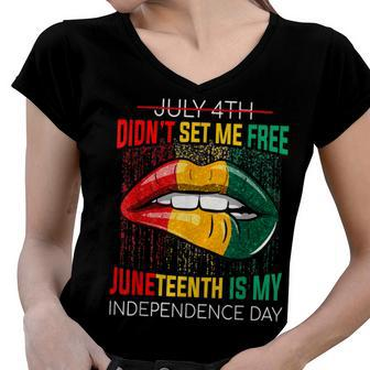 July 4Th Didnt Set Me Free Juneteenth Is My Independence Day V2 Women V-Neck T-Shirt - Seseable