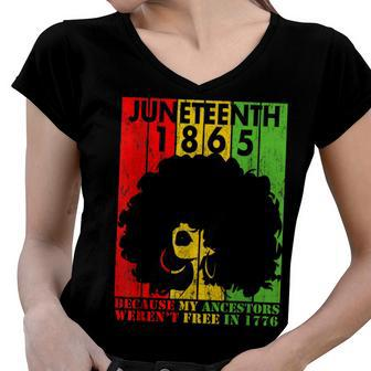 Junenth 1865 Because My Ancestors Werent Free In 1776 Women V-Neck T-Shirt | Mazezy