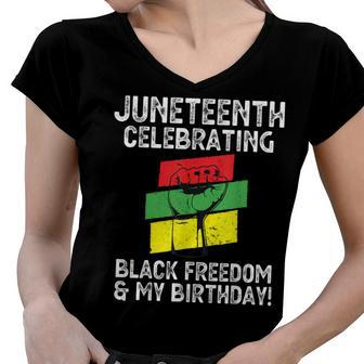Juneteenth Celebrating Black Freedom & My Birthday June 19 Women V-Neck T-Shirt - Seseable