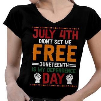 Juneteenth Is My Independence Day Not July 4Th Premium Shirt Hh220527027 Women V-Neck T-Shirt - Seseable