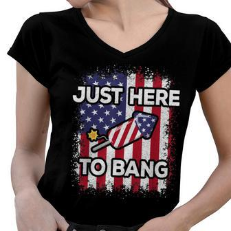 Just Here To Bang 4Th Of July American Flag Fourth Of July Women V-Neck T-Shirt | Mazezy