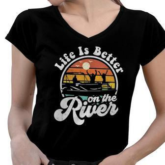 Life Is Better At The River Funny Pontoon Boat Boating Gift Women V-Neck T-Shirt | Mazezy