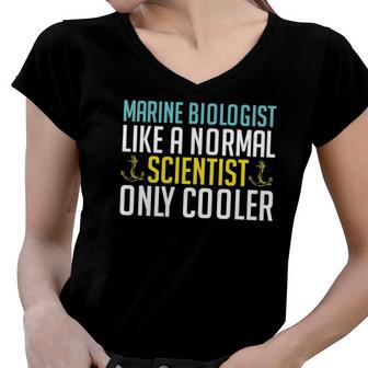 Like A Normal Scientist Only Cooler Marine Biologist Women V-Neck T-Shirt | Mazezy