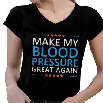 Make My Blood Pressure Great Again Hypertension Funny Trump Women V-Neck T-Shirt - Monsterry AU