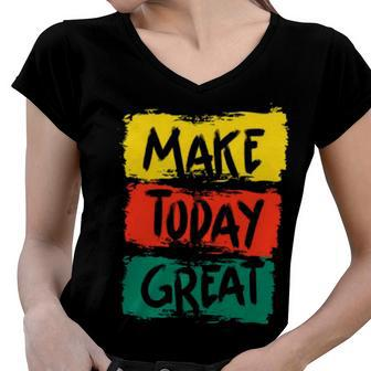 Make Today Great 116 Trending Shirt Women V-Neck T-Shirt | Favorety