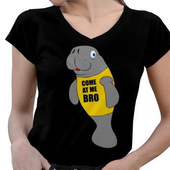 Manatee Novelty Come At Me Bro Women V-Neck T-Shirt | Favorety CA