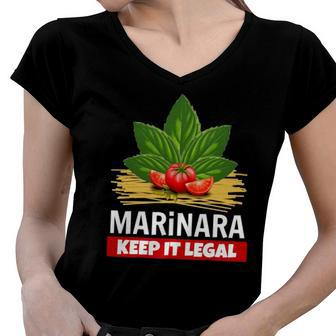 Marinara Keep It Legal Basil Tomatoes Spaghetti Italy Humor Women V-Neck T-Shirt | Mazezy