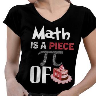 Math Is A Piece Of Pie Funny Pi Day Women V-Neck T-Shirt | Favorety AU