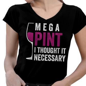 Mega Pint I Thought It Necessary Wine Glass Funny Women V-Neck T-Shirt | Mazezy