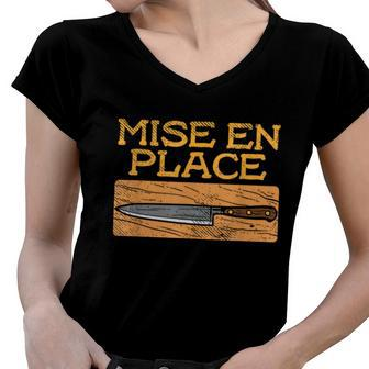 Mise En Place Chef Funny Cook Cooking French Culinary Women V-Neck T-Shirt - Monsterry AU