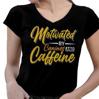 Motivated By Caffeine And Canine 803 Trending Shirt Women V-Neck T-Shirt | Favorety AU