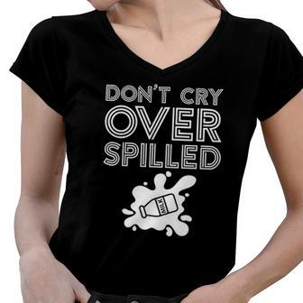 Motivation Dont Cry Over Spilled Milk Women V-Neck T-Shirt | Mazezy