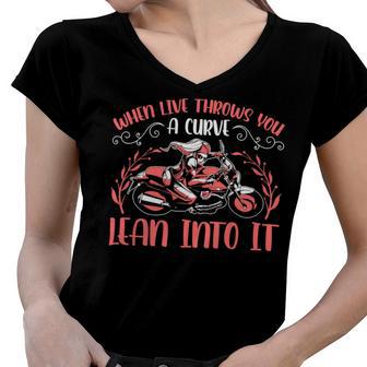 Motorcycle Saying When Live Throws You 474 Shirt Women V-Neck T-Shirt | Favorety AU