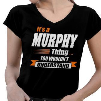 Murphy Name Gift Its A Murphy Thing Women V-Neck T-Shirt - Seseable