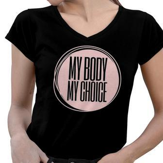 My Body My Choice Uterus Womens Rights Reproductive Rights Women V-Neck T-Shirt | Mazezy