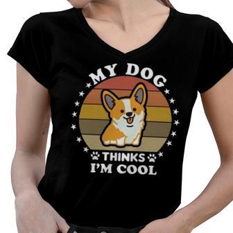 My Dog Thinks Im Cool 845 Trending Shirt Women V-Neck T-Shirt | Favorety