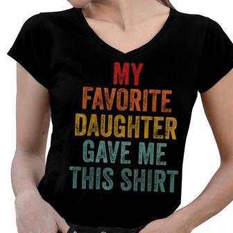 My Favorite Daughter Gave Me This Funny Fathers Day V2 Women V-Neck T-Shirt - Seseable