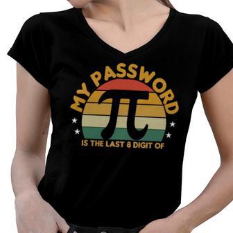 My Password Is The Last 8 Digits Of Pi 93 Trending Shirt Women V-Neck T-Shirt | Favorety DE