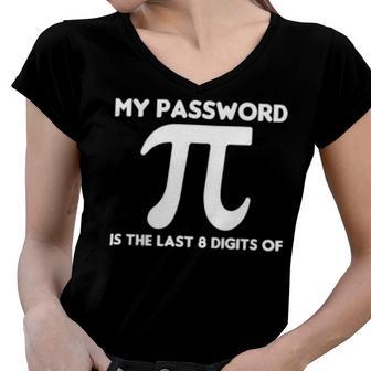 My Password Is The Last 8 Digits Of Pi 94 Trending Shirt Women V-Neck T-Shirt | Favorety