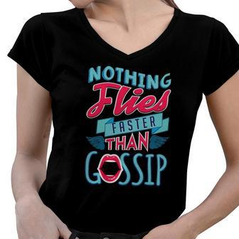 Nothing Flies Faster Than Gossip Funny Saying Women V-Neck T-Shirt | Mazezy