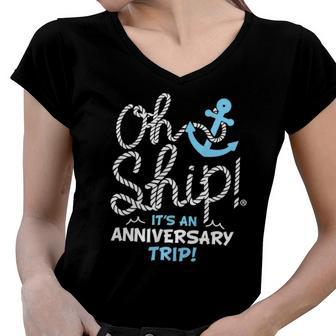 Oh Ship Its An Anniversary Trip Oh Ship Cruise Women V-Neck T-Shirt | Mazezy