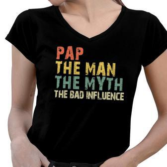 Pap The Man Myth Bad Influence Vintage Gift Women V-Neck T-Shirt | Mazezy