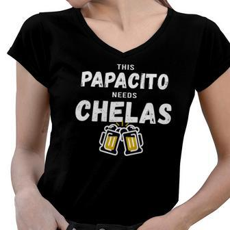 Papacito Needs Chelas Spanish 5 Mayo Mexican Independence Women V-Neck T-Shirt | Mazezy