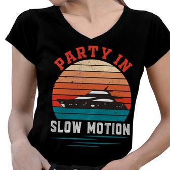 Party In Slow Motion Vintage Funny Boating Boating Gifts Women V-Neck T-Shirt | Favorety DE